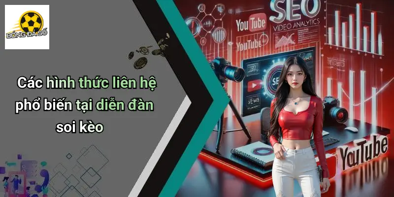 Liên Hệ 2 Các hình thức liên hệ phổ biến tại diễn đàn soi kèo