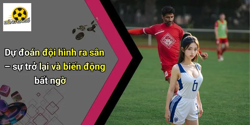 Tin Bóng Đá Quốc Tế 24h: Cập Nhật Nhanh & Soi Kèo Hot 4 Dự đoán đội hình ra sân – sự trở lại và biến động bất ngờ