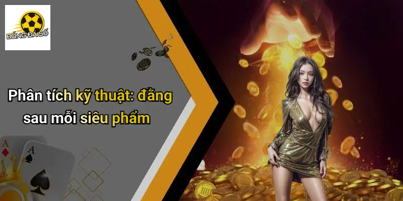 Tổng Hợp Bàn Thắng Đẹp Nhất Vòng Đấu: Điểm Nhấn Sân Cỏ 2 Phân tích kỹ thuật: đằng sau mỗi siêu phẩm