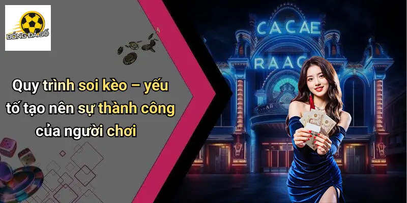 Giới Thiệu 3 Quy trình soi kèo – yếu tố tạo nên sự thành công của người chơi