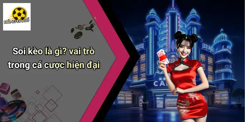 Soi Kèo 1 Soi kèo là gì? vai trò trong cá cược hiện đại