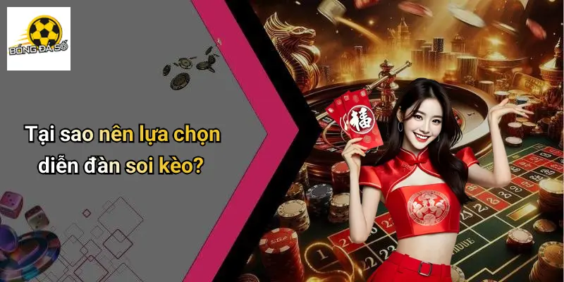 Giới Thiệu 4 Tại sao nên lựa chọn diễn đàn soi kèo?