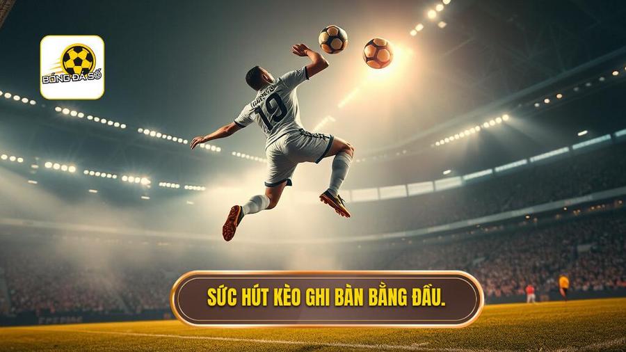 Kèo cược đội ghi bàn từ tình huống đánh đầu: Nghệ thuật phân tích và chiến thuật giành chiến thắng 2 Tại sao Kèo cược đội ghi bàn từ tình huống đánh đầu lại hấp dẫn?
