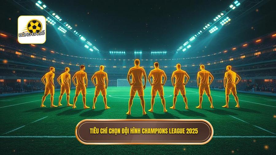 Top 10 đội hình tiêu biểu Champions League 2025: Kỷ nguyên mới của những vị thần 3 Những yếu tố quyết định vị trí trong Top 10 đội hình tiêu biểu Champions League 2025