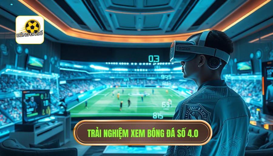 Cách xem bóng đá số: Hướng dẫn chi tiết từ A-Z cho người hâm mộ túc cầu 1 Hiểu đúng về khái niệm xem bóng đá số trong kỷ nguyên 4.0