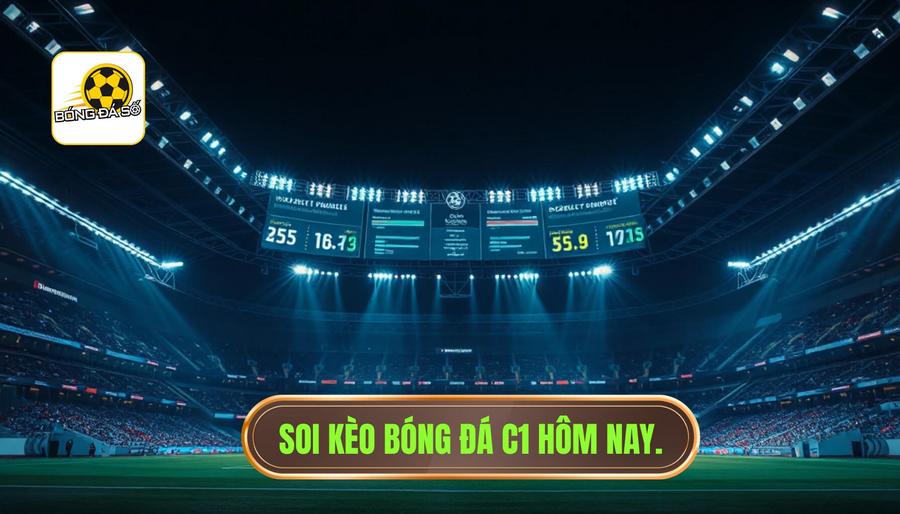 Bóng đá số C1 hôm nay: Phân tích chuyên sâu và nhận định từ chuyên gia 3 Soi kèo bóng đá số C1 hôm nay - Góc nhìn chuyên gia