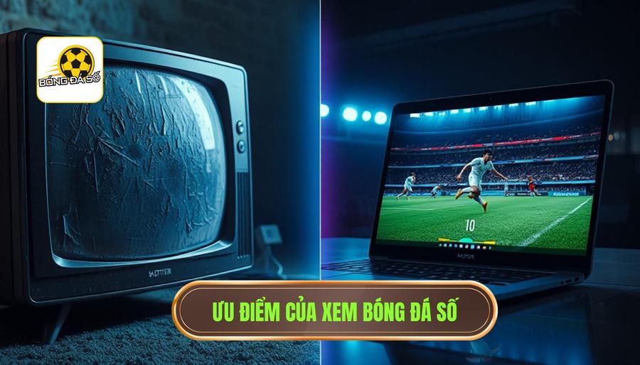 Cách xem bóng đá số: Hướng dẫn chi tiết từ A-Z cho người hâm mộ túc cầu 3 Tại sao nên chọn cách xem bóng đá số thay vì phương thức truyền thống?