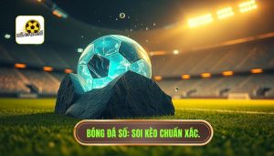 Những trận đấu dễ có kết quả bất ngờ: Phân tích chuyên sâu từ góc nhìn chuyên gia BÓNG ĐÁ SỐ